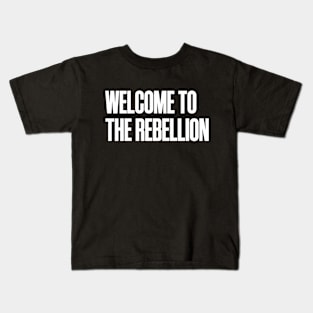 Welcome to the rebellion Kids T-Shirt